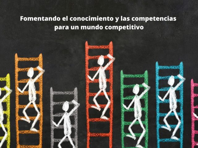 Fomentando el conocimiento y las competencias para un mundo competitivo